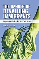 Book Cover for The Danger of Devaluing Immigrants by Fariborz Ghadar