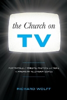 Book Cover for The Church on TV by Richard Wolff