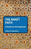 Book Cover for The Baha'i Faith: A Guide For The Perplexed by Robert H. Stockman