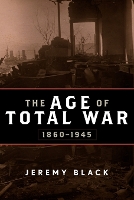 Book Cover for The Age of Total War, 1860–1945 by Jeremy Black