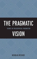 Book Cover for The Pragmatic Vision by Nicholas Rescher