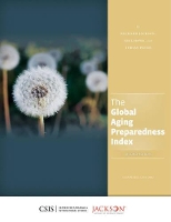 Book Cover for The Global Aging Preparedness Index by Richard, University of Otago, New Zealand Jackson, Neil Howe, Tobias Peter