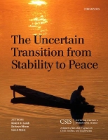 Book Cover for The Uncertain Transition from Stability to Peace by Robert D. Lamb, Kathryn Mixon, Sarah Minot