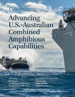 Book Cover for Advancing U.S.-Australian Combined Amphibious Capabilities by Maren Leed, J.D. McCreary, George Flynn