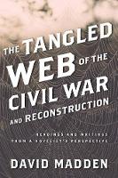 Book Cover for The Tangled Web of the Civil War and Reconstruction by David Madden