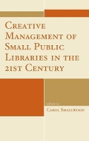 Book Cover for Creative Management of Small Public Libraries in the 21st Century by Carol Smallwood