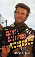 Book Cover for The Clint Eastwood Westerns by James L. Neibaur