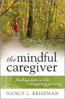 Book Cover for The Mindful Caregiver by Nancy L. Kriseman