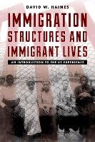 Book Cover for Immigration Structures and Immigrant Lives by David W. Haines