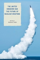 Book Cover for The United Kingdom and the Future of Nuclear Weapons by Lawrence Freedman