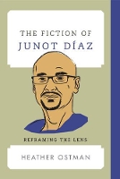 Book Cover for The Fiction of Junot Díaz by Heather Ostman