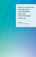 Book Cover for Health Sciences Collection Management for the Twenty-First Century by Susan K. Kendall