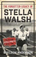 Book Cover for The Forgotten Legacy of Stella Walsh by Sheldon Anderson