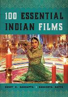 Book Cover for 100 Essential Indian Films by Rohit K. Dasgupta, Sangeeta Datta