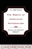 Book Cover for The Roots of Ukrainian Nationalism by Paul Robert Magocsi