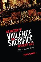 Book Cover for The Rhetoric of Violence and Sacrifice in Fascist Italy by Chiara Ferrari