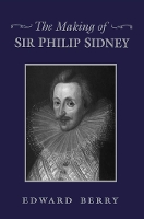 Book Cover for The Making of Sir Philip Sidney by Edward Berry