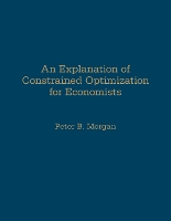 Book Cover for An Explanation of Constrained Optimization for Economists by Peter Morgan