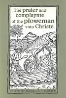 Book Cover for The praier and complaynte of the ploweman vnto Christe by Douglas Parker