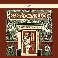 Book Cover for Baby's Own Aesop - Being The Fables Condensed In Rhyme With Portable Morals by Walter Crane