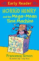 Book Cover for Horrid Henry Early Reader: Horrid Henry and the Mega-Mean Time Machine by Francesca Simon