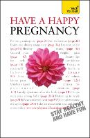 Book Cover for Have A Happy Pregnancy: Teach Yourself by Denise Tiran