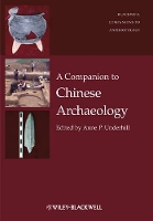 Book Cover for A Companion to Chinese Archaeology by Anne P. (Yale University, USA) Underhill