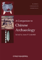 Book Cover for A Companion to Chinese Archaeology by Anne P Yale University, USA Underhill