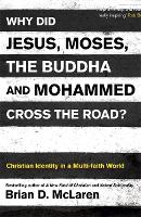 Book Cover for Why Did Jesus, Moses, the Buddha and Mohammed Cross the Road? by Brian D. McLaren