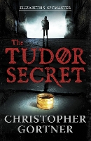 Book Cover for The Tudor Secret by Christopher Gortner