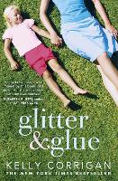 Book Cover for Glitter and Glue by Kelly Corrigan