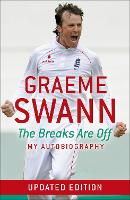 Book Cover for Graeme Swann: The Breaks Are Off - My Autobiography by Graeme Swann