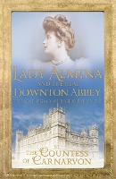 Book Cover for Lady Almina and the Real Downton Abbey by Countess Of Carnarvon