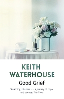 Book Cover for Good Grief by Keith Waterhouse