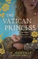 Book Cover for The Vatican Princess by C W Gortner