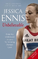 Book Cover for Jessica Ennis: Unbelievable - From My Childhood Dreams To Winning Olympic Gold by Jessica Ennis