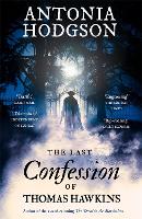 Book Cover for The Last Confession of Thomas Hawkins by Antonia Hodgson