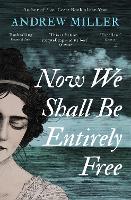 Book Cover for Now We Shall Be Entirely Free by Andrew Miller