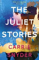 Book Cover for The Juliet Stories by Carrie Snyder