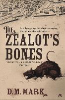 Book Cover for The Zealot's Bones by D.M. Mark