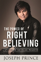 Book Cover for The Power of Right Believing by Joseph Prince