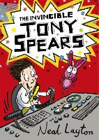 Book Cover for The Invincible Tony Spears by Neal Layton