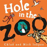 Book Cover for Hole in the Zoo by Mick Inkpen, Chloe Inkpen