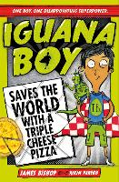 Book Cover for Iguana Boy Saves the World With a Triple Cheese Pizza by James Bishop