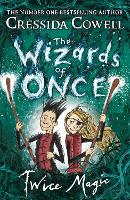 Book Cover for The Wizards of Once: Twice Magic Book 2 by Cressida Cowell