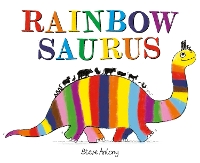 Book Cover for Rainbowsaurus by Steve Antony