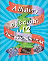 Book Cover for A History of Britain In... 12 Feats of Engineering by Paul Rockett