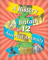 Book Cover for A History of Britain in 12... Assorted Animals by Paul Rockett