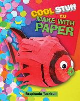 Book Cover for Cool Stuff to Make With Paper by Stephanie Turnbull