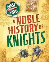 Book Cover for Blast Through the Past: A Noble History of Knights by Izzi Howell